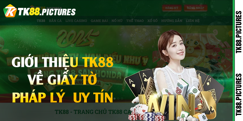 Giới thiệu TK88 về giấy tờ pháp lý uy tín